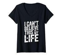 Femme Citation Humoristique « I Can't Believe This is My Life » T-Shirt avec Col en V
