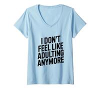 Femme Citation Humoristique « I Don't Feel Like Adulting Anymore » T-Shirt avec Col en V