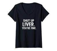 Femme Citation Humoristique Shut UP Liver. You're Fine T-Shirt avec Col en V