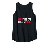 Femme Citation humoristique « Stop The Car I See A Rock Cool Rocks Lovers » Débardeur