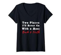 Femme Citation Humoristique Two Places I'll Never Go with a Man Back & Forth T-Shirt avec Col en V