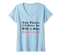 Femme Citation Humoristique Two Places I'll Never Go with a Man Back & Forth T-Shirt avec Col en V