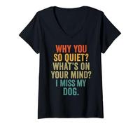 Femme Citation Humoristique « Why You So Quiet I Miss My Dog » T-Shirt avec Col en V