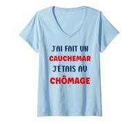 Femme Citation Humour J’AI Fait Un Cauchemar J’étais Au Chômage T-Shirt avec Col en V