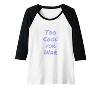 Femme Citation « I Hate War Say No to War Against Wars Too Cool for War » Manche Raglan
