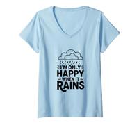 Femme Citation I'm Only Happy When It Rains T-Shirt avec Col en V