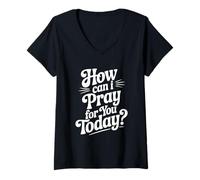 Femme Citation inspirante How Can I Pray for You Today T-Shirt avec Col en V