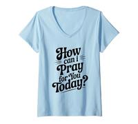 Femme Citation inspirante How Can I Pray for You Today T-Shirt avec Col en V