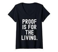 Femme Citation Proof is for The Living Witty Wisdom T-Shirt avec Col en V