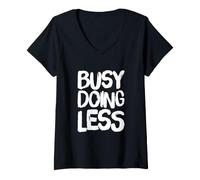Femme Citation Sarcastique Amusante de Busy Doing Less and Nothing Else T-Shirt avec Col en V