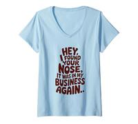 Femme Citation sarcastique amusante Hey I Found Your Nose T-Shirt avec Col en V