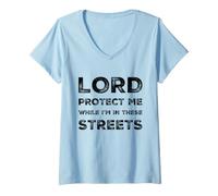 Femme Citation Sarcastique Lord Protect Me While I'm in These Streets T-Shirt avec Col en V