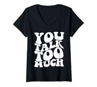Femme Citation Tendance « You Talk Too Much » T-Shirt avec Col en V