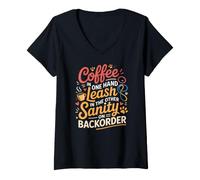 Femme Coffee in One Hand Leash in The Other Sanity on BackOrder T-Shirt avec Col en V