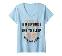 Femme Coffee is A Beverage That Puts One to Sleep When Not Drank T-Shirt avec Col en V