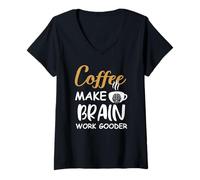 Femme Coffee Make Brain Work Gooder Cup Coffee Funny Coffee Lover T-Shirt avec Col en V