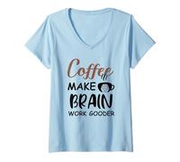 Femme Coffee Make Brain Work Gooder Sign Fueled by Coffee Sarcasm T-Shirt avec Col en V