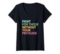 Femme Combattez pour Ceux Qui n'ont Pas Votre privilège T-Shirt avec Col en V