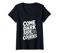 Femme Come to The Dark Side We Have Cookies Humour T-Shirt avec Col en V