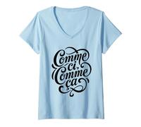 Femme comme ci, comme ça, Dicton français sur l'indifférence T-Shirt avec Col en V