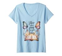 Femme Comment Puis-Je Prier pour Votre Aujourd'hui ? T-Shirt avec Col en V