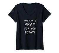 Femme Comment puis-je prier pour vous aujourd'hui T-Shirt avec Col en V