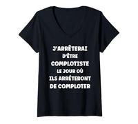 Femme Complot Machination Humour j'arrêterai d'être complotiste T-Shirt avec Col en V