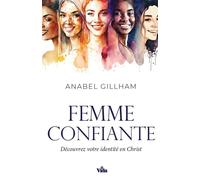 Femme confiante Découvrez votre identité en Christ - Gillham Anabel - Vida Eds - broché - Guide
