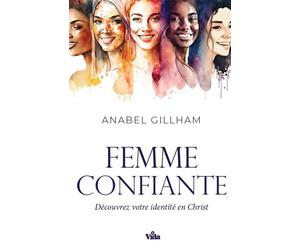 Femme confiante Découvrez votre identité en Christ - Gillham Anabel - Vida Eds - broché - Guide