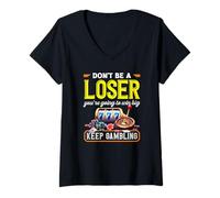Femme Continuez à Jouer à la Machine à sous de Roulette du Casino Don't Be A Loser T-Shirt avec Col en V