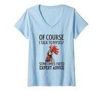 Femme Coq, Bien sûr, Je me Parle à Moi-même, Parfois J'Ai Besoin d'un Expert T-Shirt avec Col en V