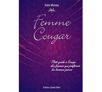 Femme cougar - Petit guide a l'usage des femmes qui preferent les hommes jeunes