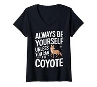 Femme Coyote, sois Toujours toi-même, sauf si tu Peux être Un Coyote T-Shirt avec Col en V
