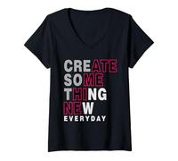 Femme Créez Quelque Chose de Nouveau Chaque Jour Moderne et créatif T-Shirt avec Col en V