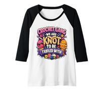 Femme Crochet Gang, Nous ne voulons Pas être Pris à la légère avec Crocheter Hobby Manche Raglan