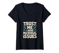 Femme Croyez-moi, j'ai des problèmes microbiens Microbiologiste T-Shirt avec Col en V