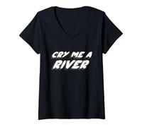 Femme Cry Me a River | Crying a lot of tears Sarcastic Cry T-Shirt avec Col en V