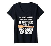 Femme Cuillère en Bois « You Don't Scare Me I Was Raise by A Mother » T-Shirt avec Col en V