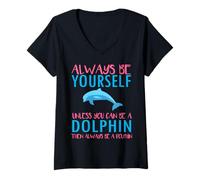 Femme Cute Always be Yourself Unless You Can be a Dolphin Boy Girl T-Shirt avec Col en V