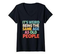 Femme Cute Funny Retro It’s Weird Being The Same Age as Old People T-Shirt avec Col en V