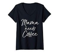 Femme Cute Mother's Day Gift for Caffeine Lovers Mama Needs Coffee T-Shirt avec Col en V
