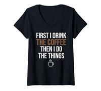 Femme d'abord, Je Bois du café, Puis Je Fais Les Choses. Funny Coffee Lover T-Shirt avec Col en V