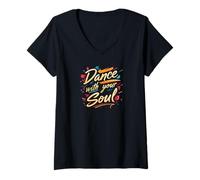 Femme Dance with Your Soul Expressive Artistic Dancing Quote T-Shirt avec Col en V