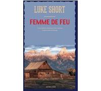 Femme de feu Luke Short (Auteur), Bertrand Tavernier (Postface), Arthur Lochmann (Traduction)