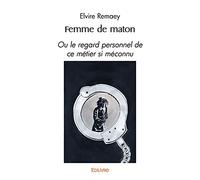Femme de maton: Ou le regard personnel de ce métier si méconnu