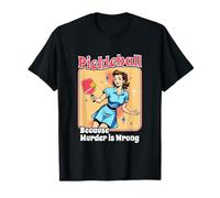 Femme de Pickleball rétro drôle Parce Que Le Meurtre est Mal T-Shirt