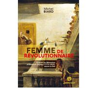 Femme de revolutionnaire d'apres les memoires d'elisabeth du - M. Biard - Lemme Edit-Maison - broché - Essai