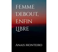 Femme Debout, Enfin Libre