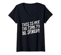 Femme Déclaration Amusante « This is Not The Time to Be Sober » T-Shirt avec Col en V