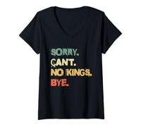 Femme Déclaration Anti-monarchie Sorry Can't No Kings Bye T-Shirt avec Col en V